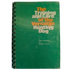 The Training and Care of the Versatile Hunting Dog - Vintage Comb Bound Book